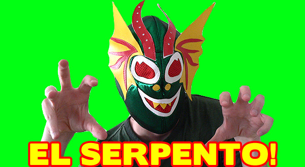 I AM EL SERPENTO! YOU ARE SOMETHING LESS GOOD!